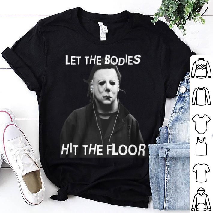 Michael Myers Let The Bodies Hit The Floor T-Shirt