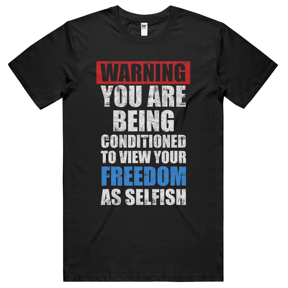 Warning You Are Being Conditioned To View Your Freedom As T Shirts