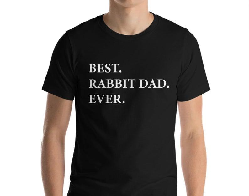 Rabbit Dad T-Shirt, Rabbit Lover Gift, Best Rabbit Dad Ever Shirt