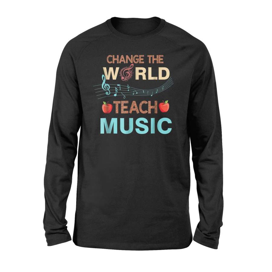 Change The World Teach Music Music Teacher Lovely Gifts Long Sleeve T-Shirt