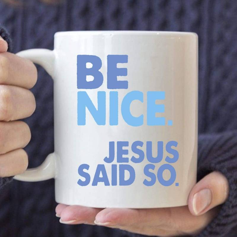 Be nice Jesus said so coffee mug