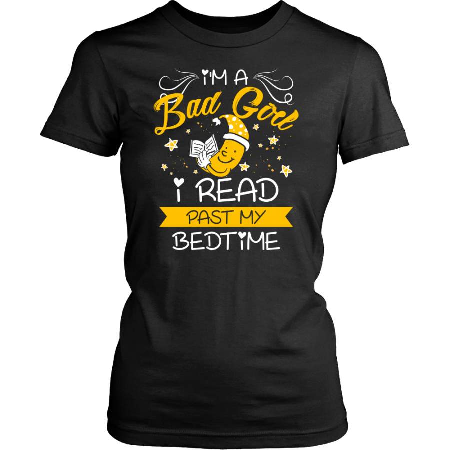 I’m A Bad Girl I Read Past My Bedtime Shirt