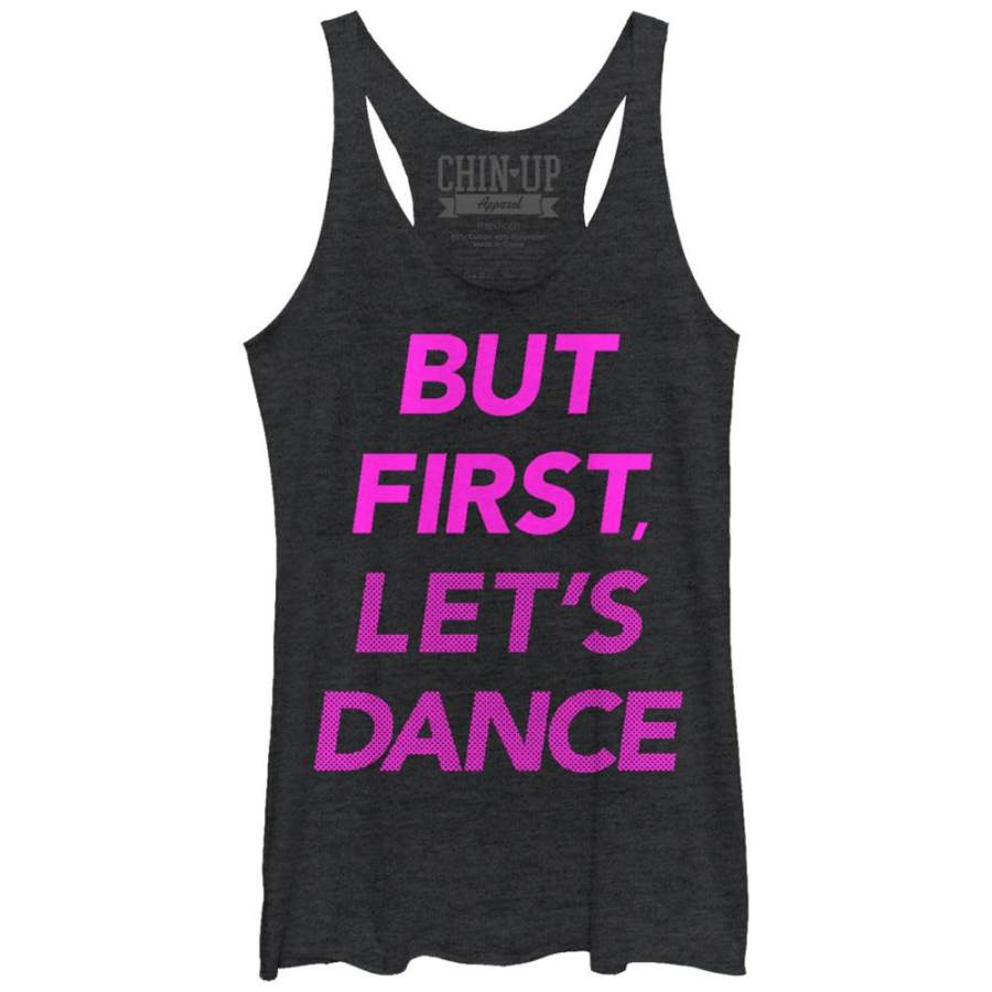 CHIN UP Women’s But First Let’s Dance  Racerback Tank Black Heather