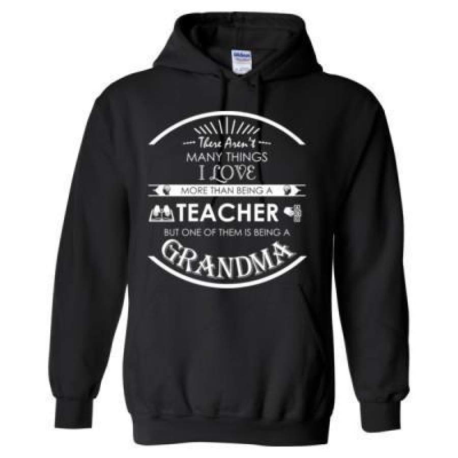 AGR There Aren’t Many Thing I Love More than Being A Teacher But One Of Them Is Being A Grandma – Heavy Blend™ Hooded Sweatshirt