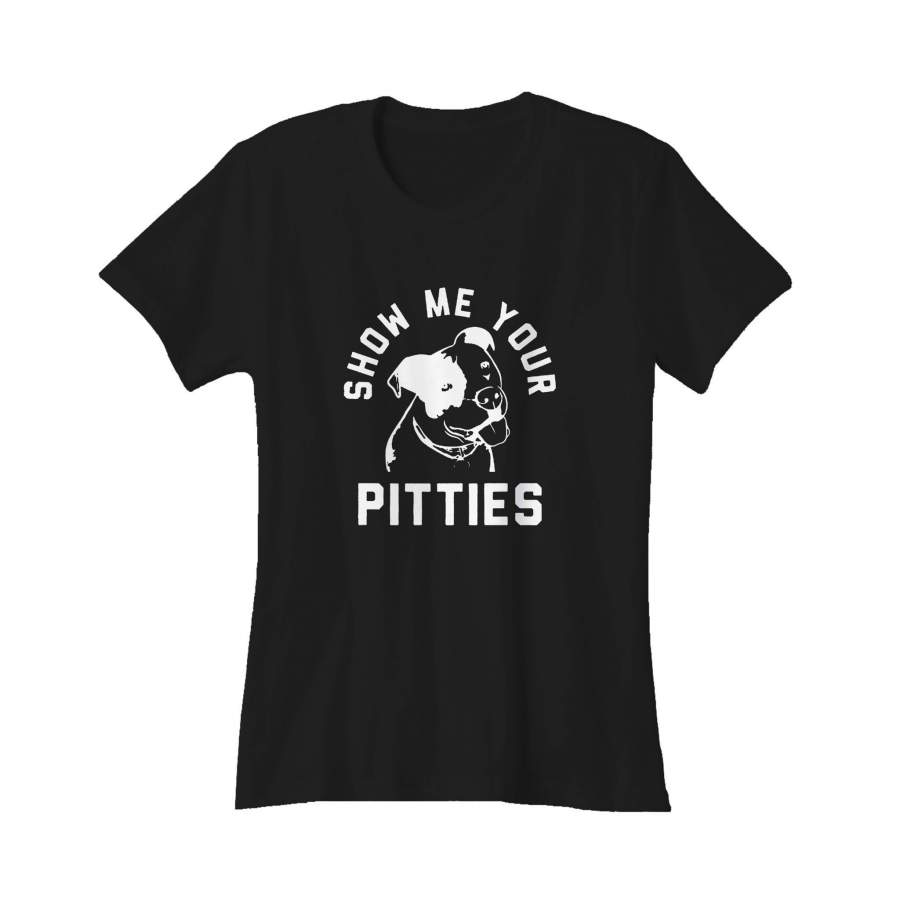 Show Me Your Pitties Funny Animal Pitbull Lover Rescue Women’s T-Shirt