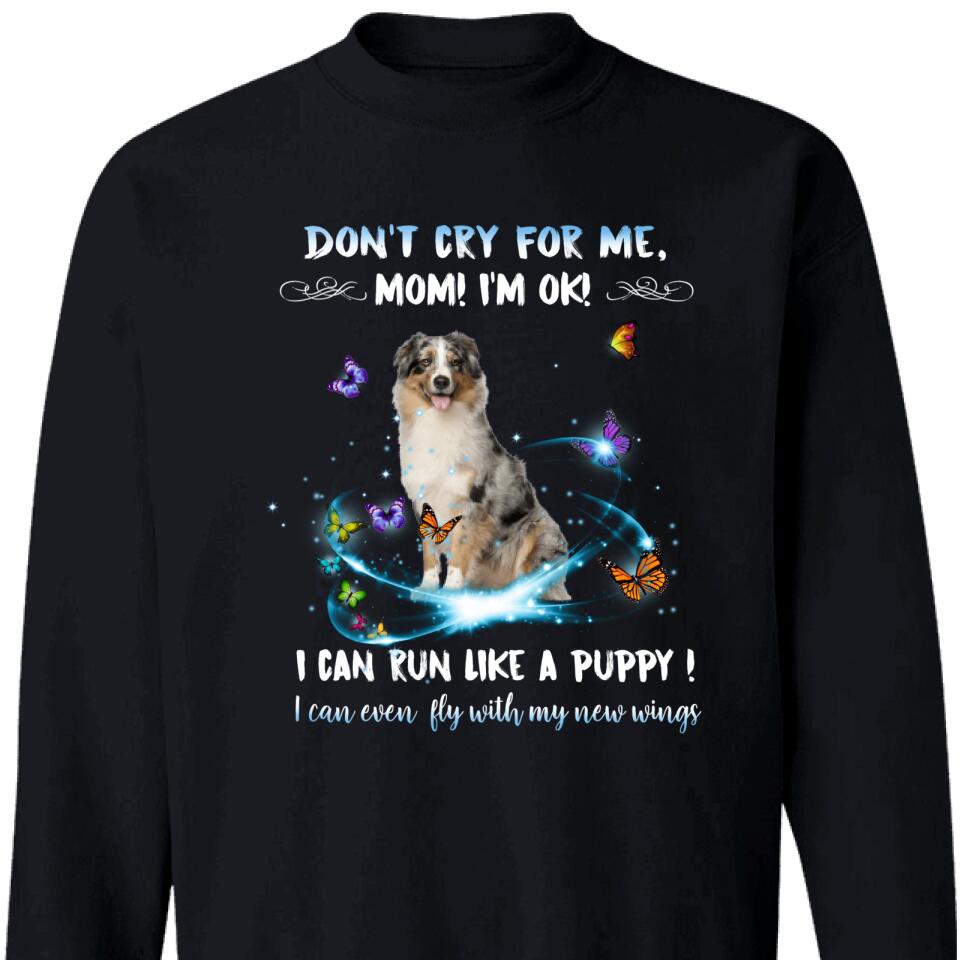 Custom Sitting Dog, Don’T Cry For Me Mom, I’M Ok Sweatshirt – Trending Personalized