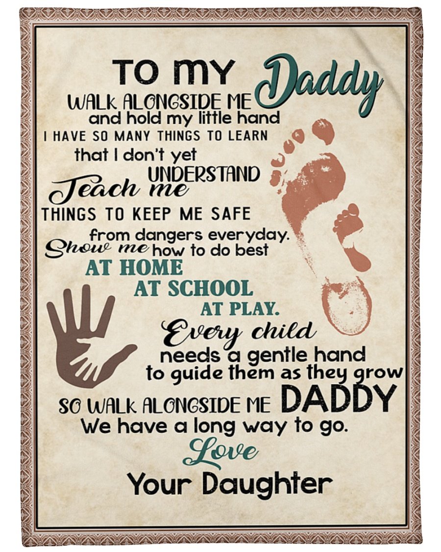 To My Daddy Walk Alongside Me And Hold My Little Hand Fleece Blanket – Quilt Blanket Home Decor Bedding Couch Sofa Soft and Comfy Cozy