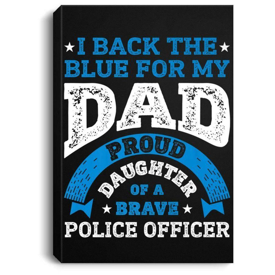 [Personalized Name] I Back The Blue For My Dad Police Officer Daughter – Best Gift Idea For Daughter, Gift For Home Decor, Gift For Family – Horizontal Canvas Matte Canvas Wall Art