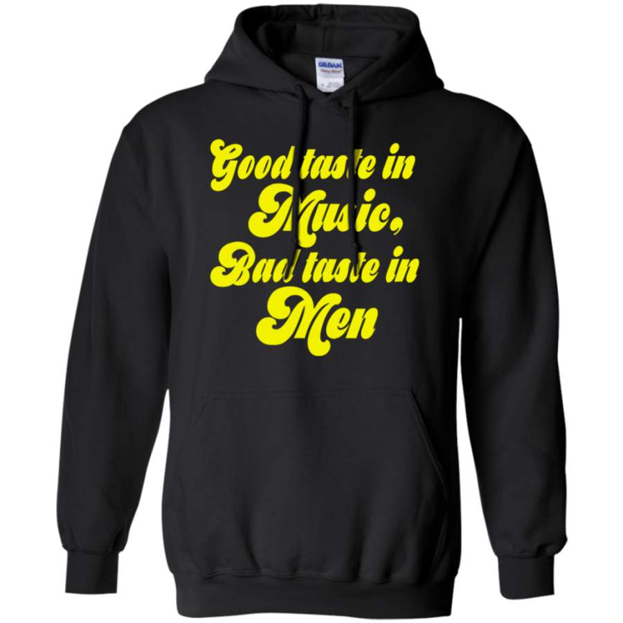 Womens Good taste in music bad taste in Men Shirt- Funny Sacarsm Pullover Hoodie