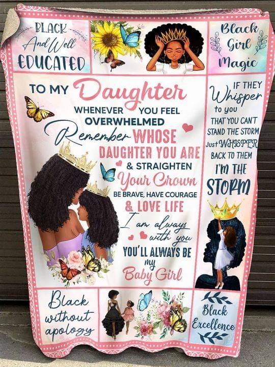 To my daughter remember whose daughter you are you’ll always be my baby girl Quilt Blanket