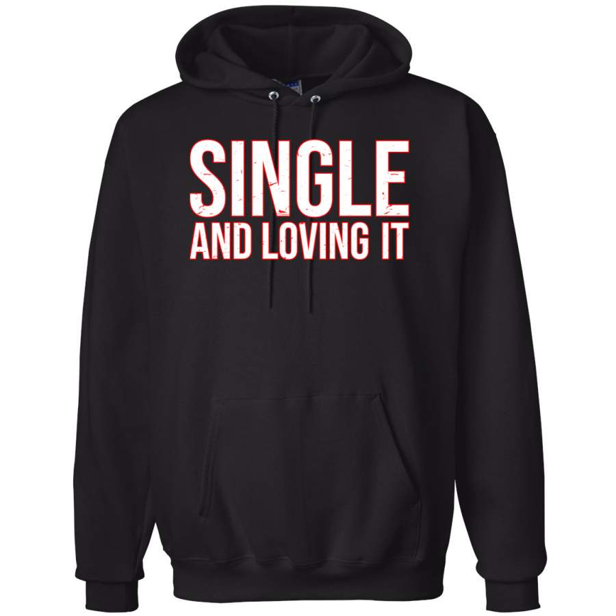 Single and Loving It Classic Saying Valentine’s Day Hooded Sweatshirt Graphic Hoodie