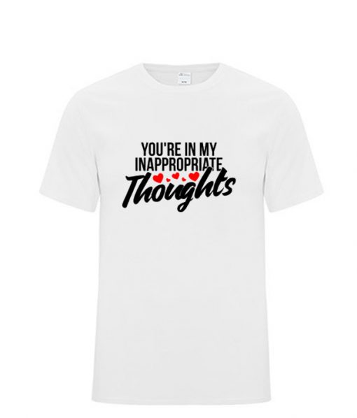 You’Re In My Inappropriate Thoughts Funny Valentine Rs T Shirt