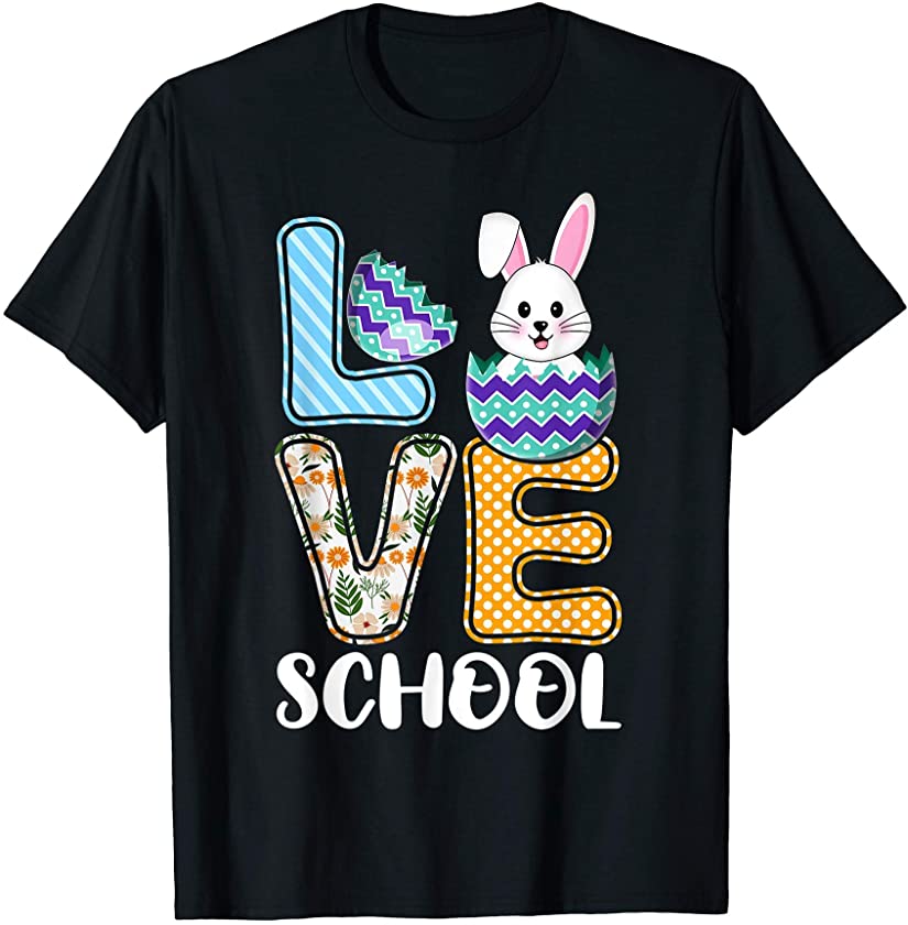 Love School Easter Egg Bunny Teachers Students Child School T-Shirt