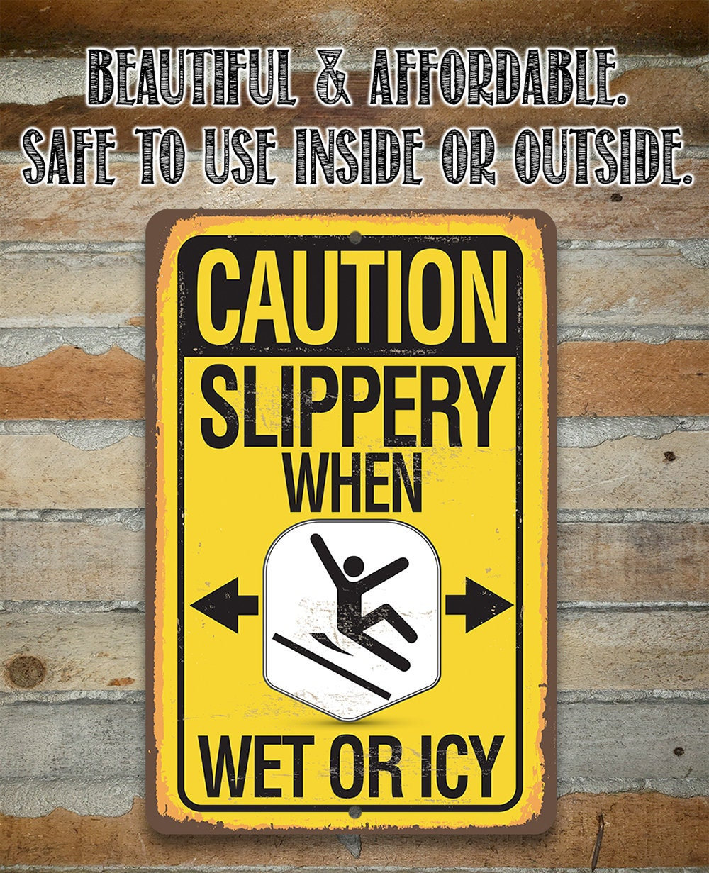 Caution, Slippery When Wet Or Icy – 8″ x 12″ or 12″ x 18″ Aluminum Tin Awesome Metal Poster