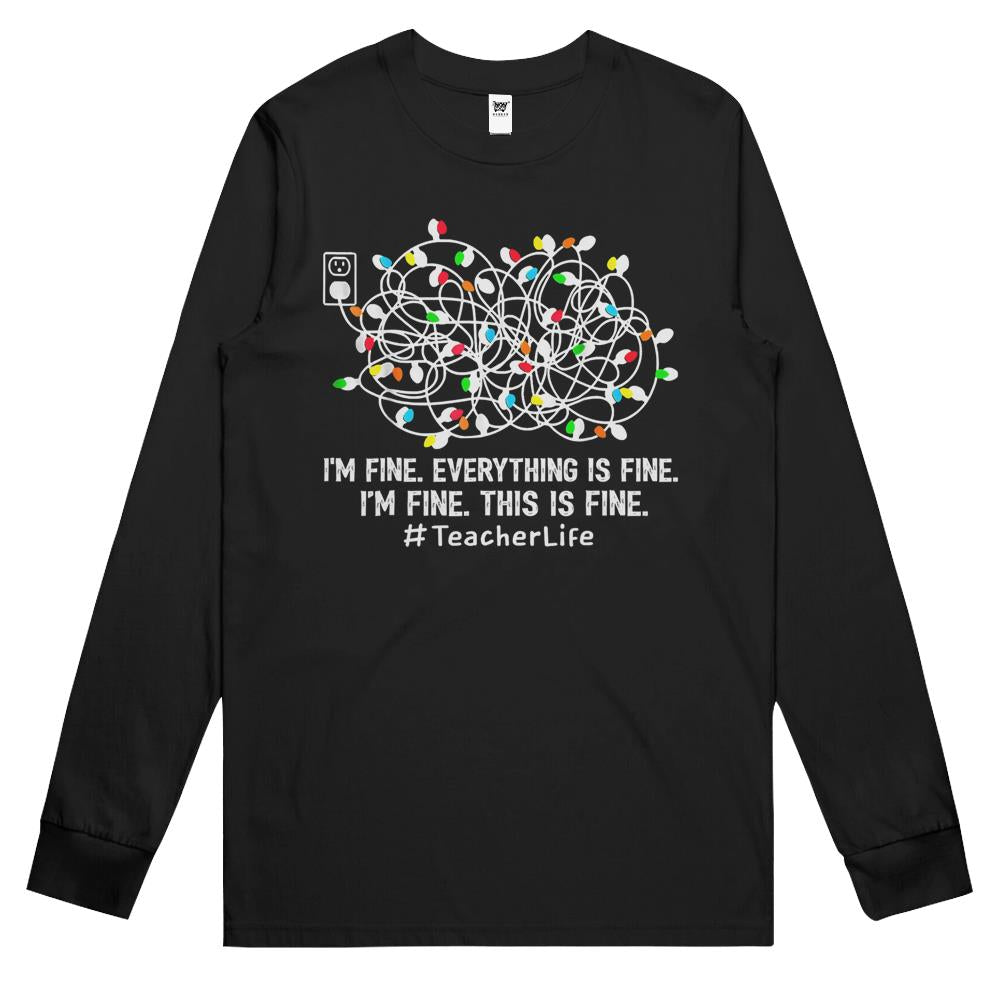 I’M Fine Everything Is Fine Teacher Life Xmas Decorations Long Sleeve T Shirts