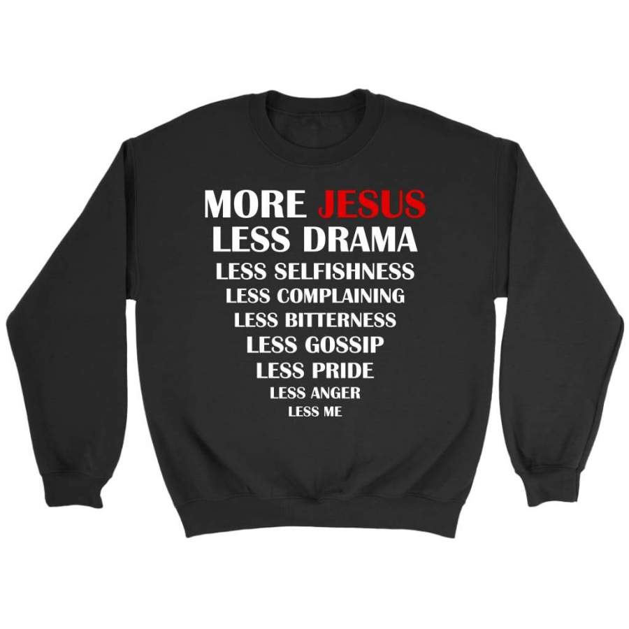 More Jesus Less Me sweatshirt