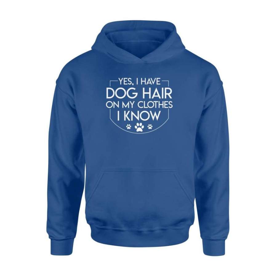 Dog Groomer Have Dog Hair On My Clothes I Know Cute Shirt – Standard Hoodie