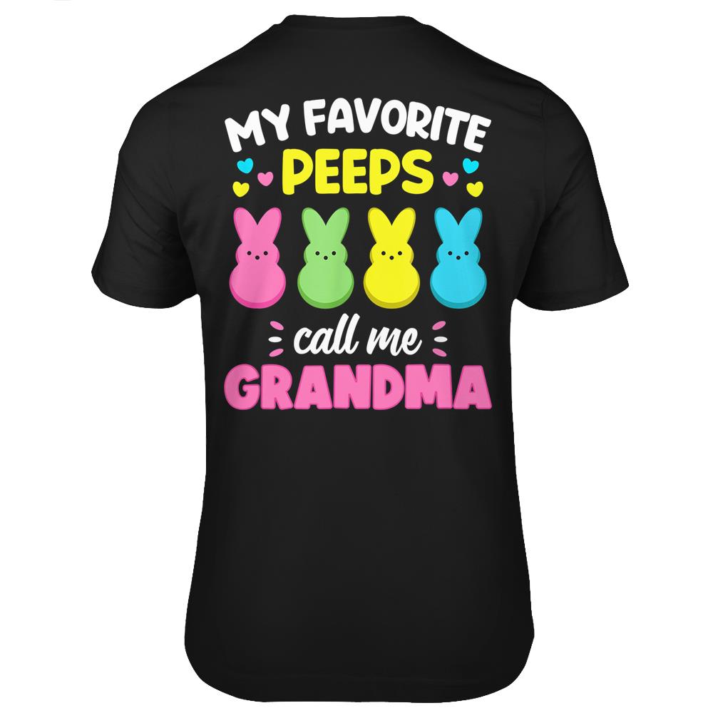 My Favorite Peeps Call Me Grandma T Shirt Bunny Eggs Love T Shirts Print On Back