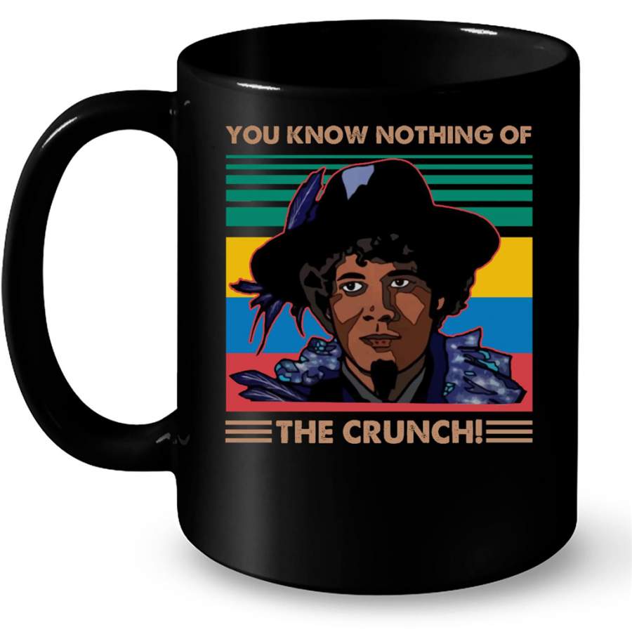 You Know Nothing Of The Crunch Classic Vintage  – Full-Wrap Coffee Black Mug