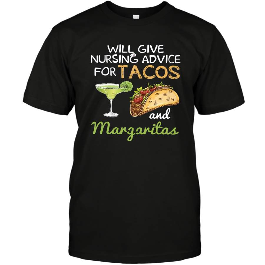 Will Give Nursing Advice For Tacos And Margaritas Shirt