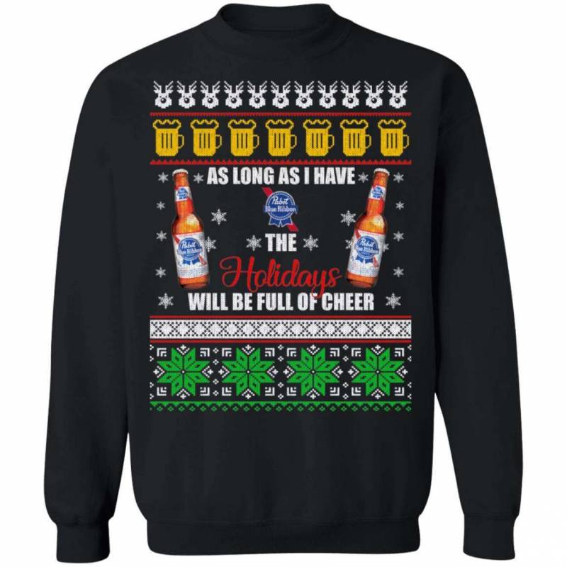 Xmas Ugly Sweater As Long As I Have Pabst Blue Ribbon Funny Beer Sweatshirt MT