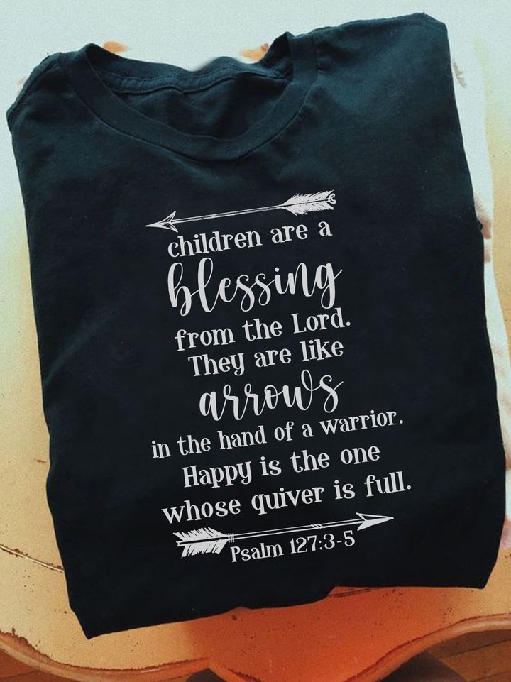 Children Are A Blessing From The Lord They Are Like Arrows In The Hand Of A Warrior Standard T-Shirt