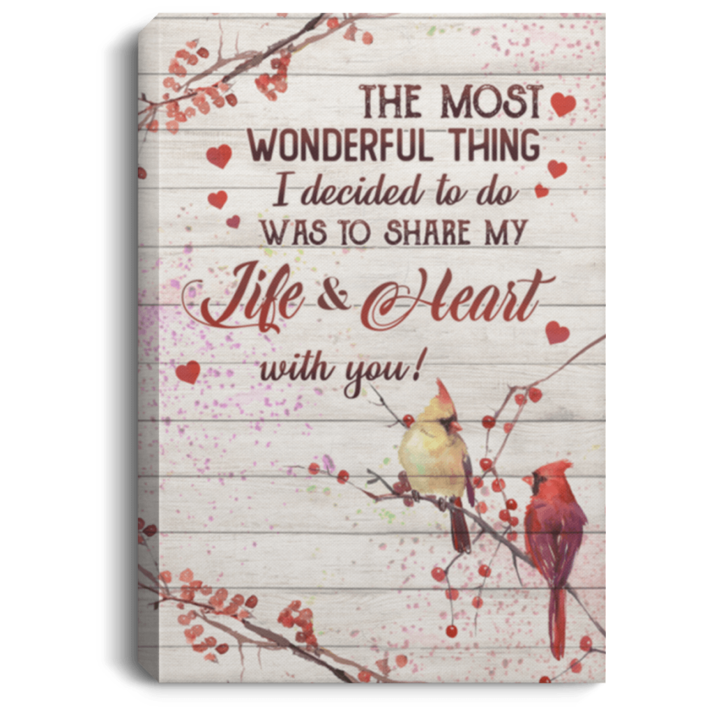 The Most Wonderful Thing I Decided To Do Was To Share My Life With You Cardinal Framed Canvas