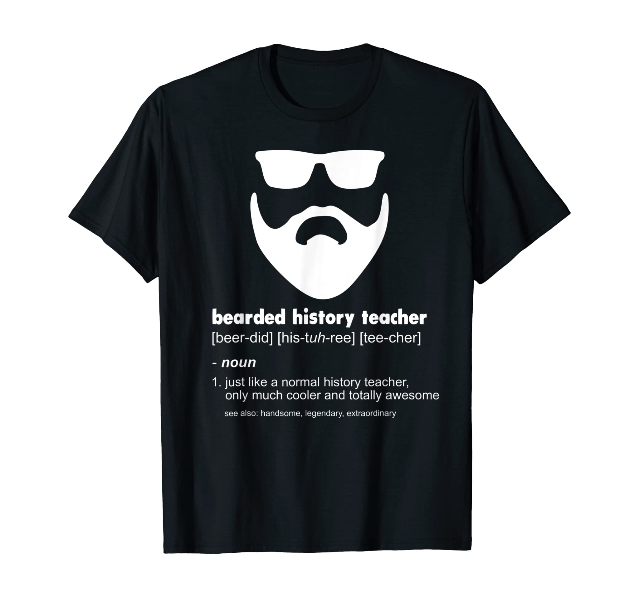 Mens Bearded History Teacher Shirt Funny History Teacher Gift T-Shirt