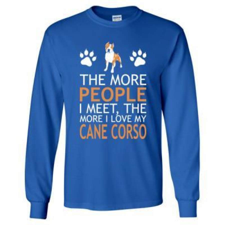 AGR The More People I Meet The More I Love My Cane Corso – Long Sleeve T-Shirt
