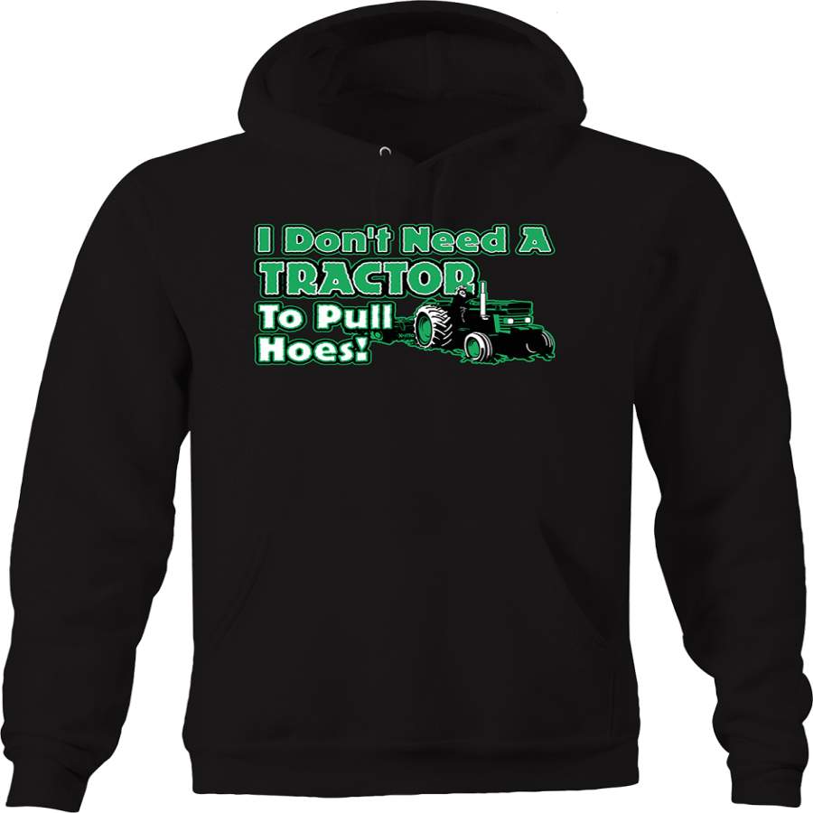 I Don’t Need a Tractor to Pull Hoes Funny Farming Love Dating Hoodie