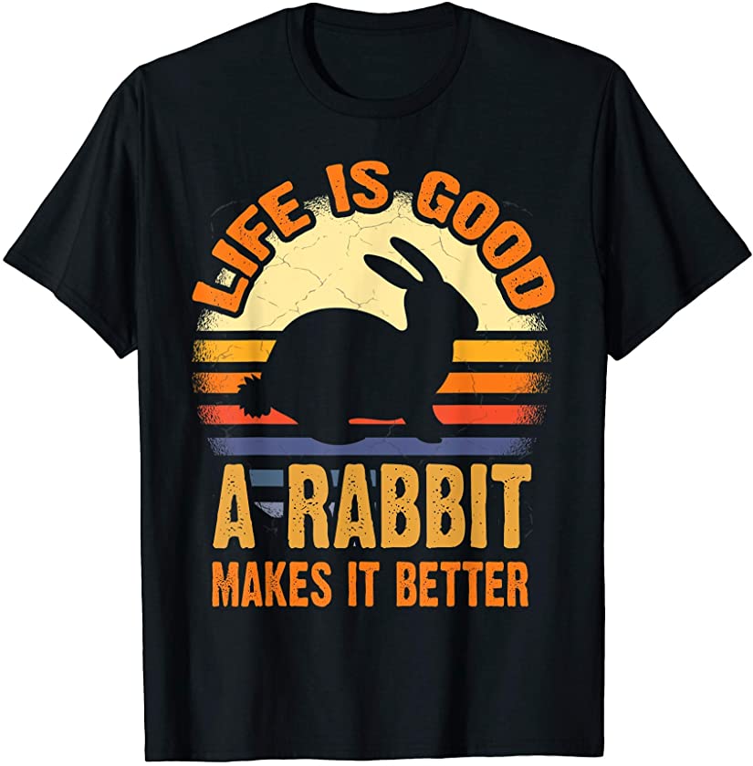 Life Is Good A Rabbit Makes It Better – Bunny & Hare T-Shirt