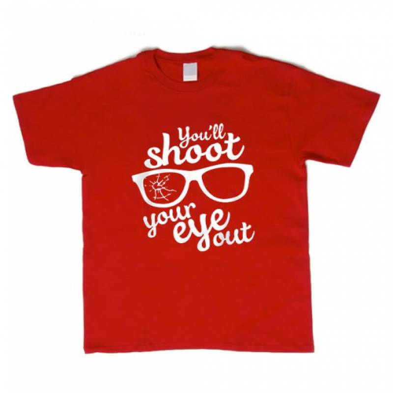 You’ll Shoot Your Eye Out T Shirt