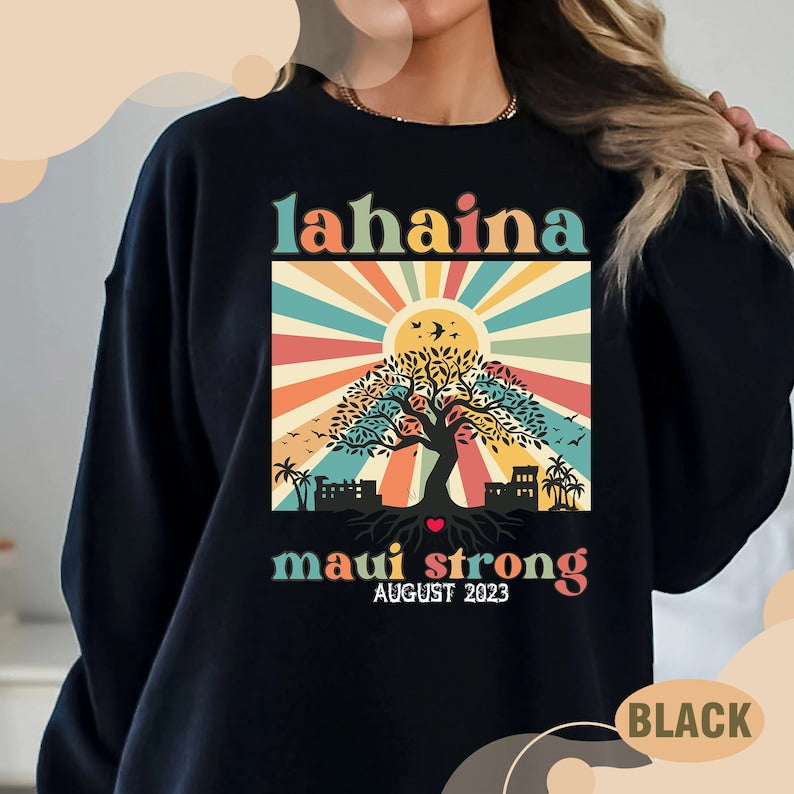 Lahaina Maui Strong Sweatshirt, All Profits Will Be Donated, Maui Sweatshirt, Support For Hawaii Fire Victims, Maui Wildfire Relief Sws2090