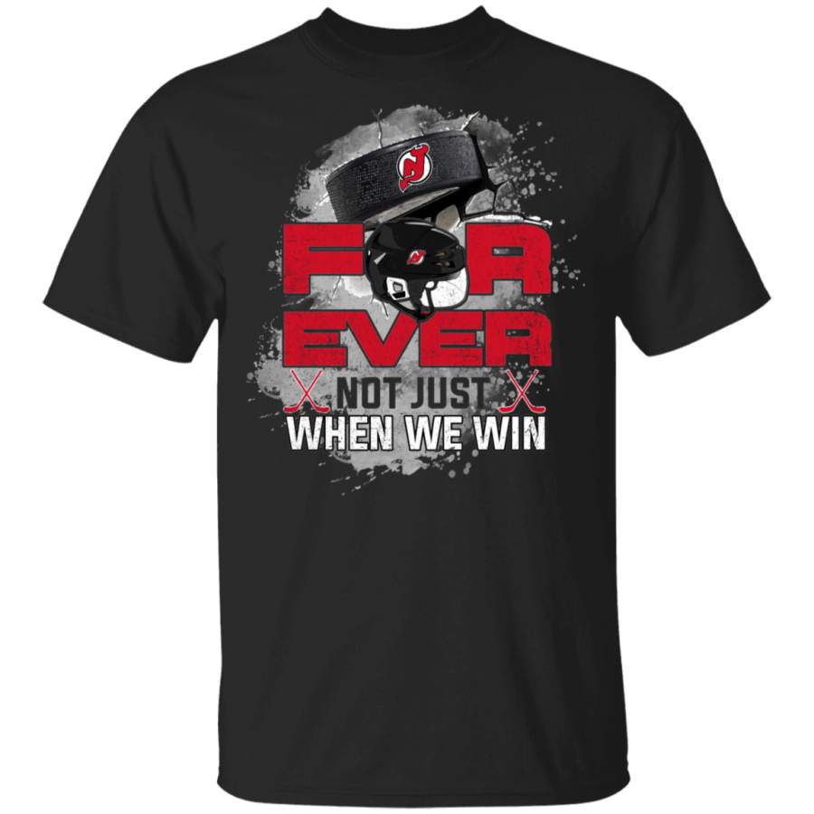 For Ever Not Just When We Win New Jersey Devils T Shirt