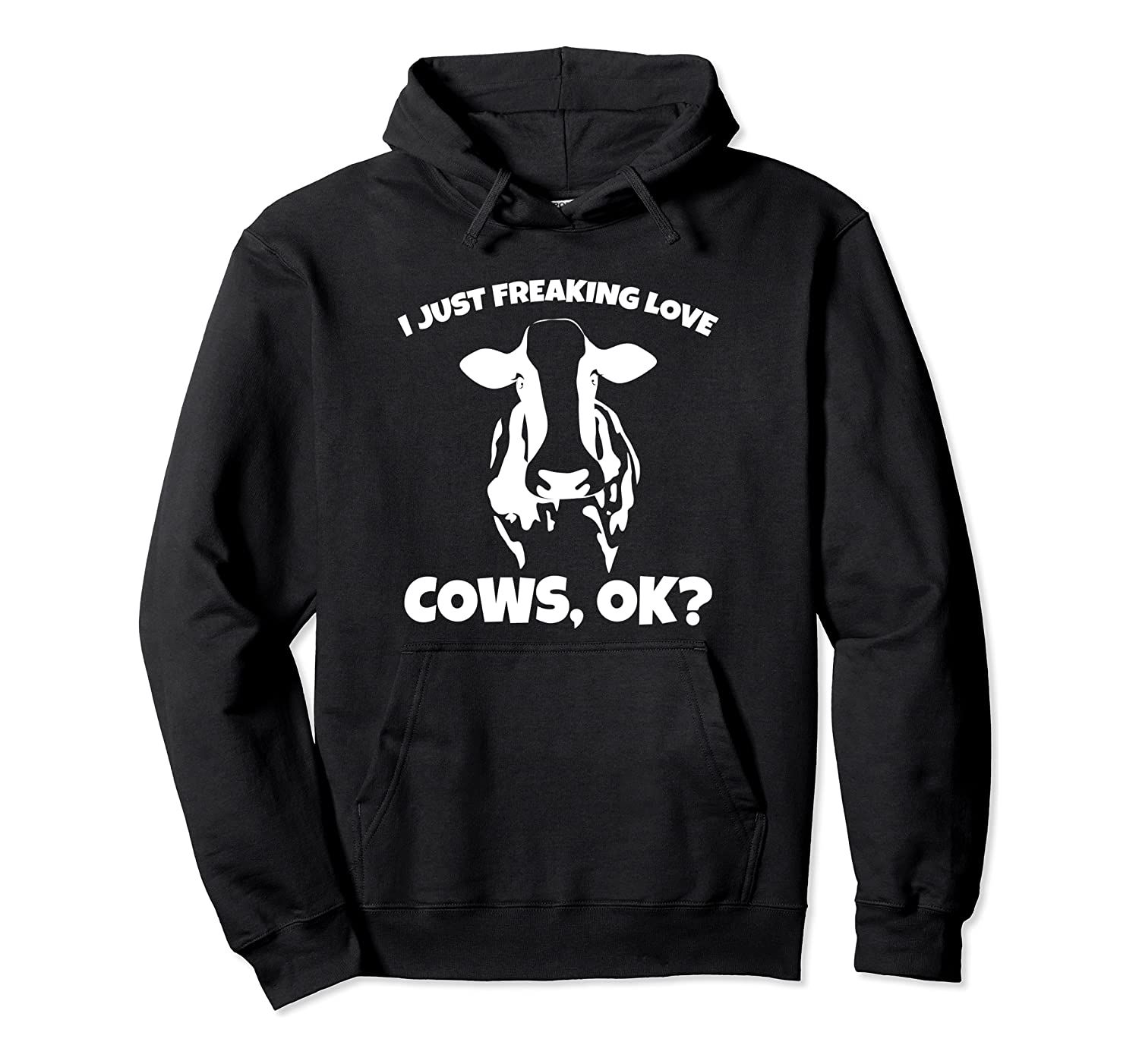 I Just Freaking Love Cows OK Farm Quote Silhouette Cute Cow Pullover Hoodie, T-Shirt, Sweatshirt
