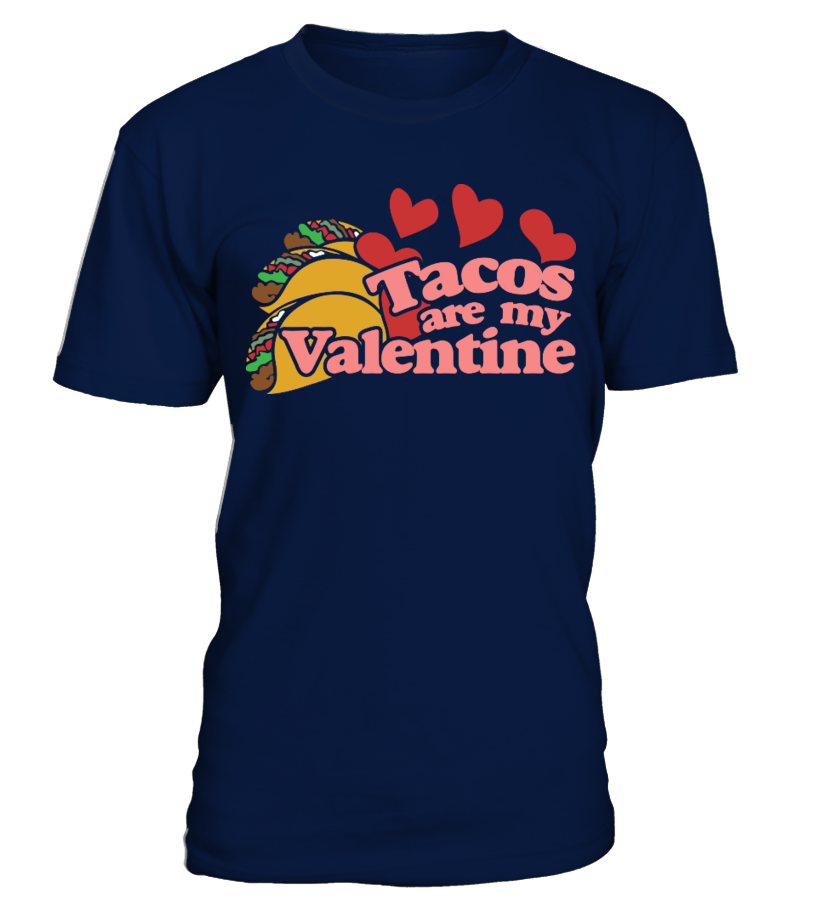 Valentine – Tacos Are My Valentine T Shirts C-Aogah