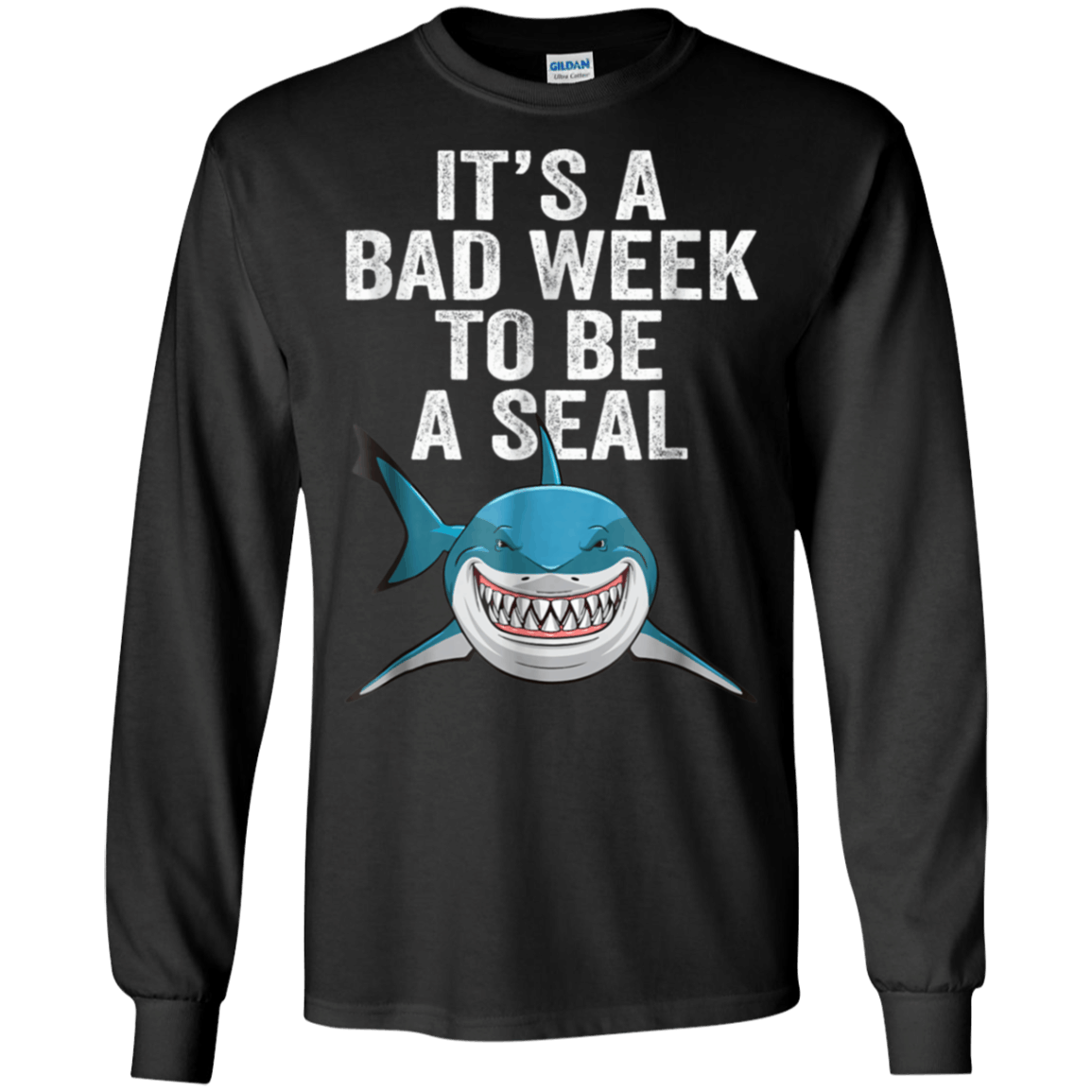 Its A Bad Week To Be A Seal shirt Ultra Cotton Shirt