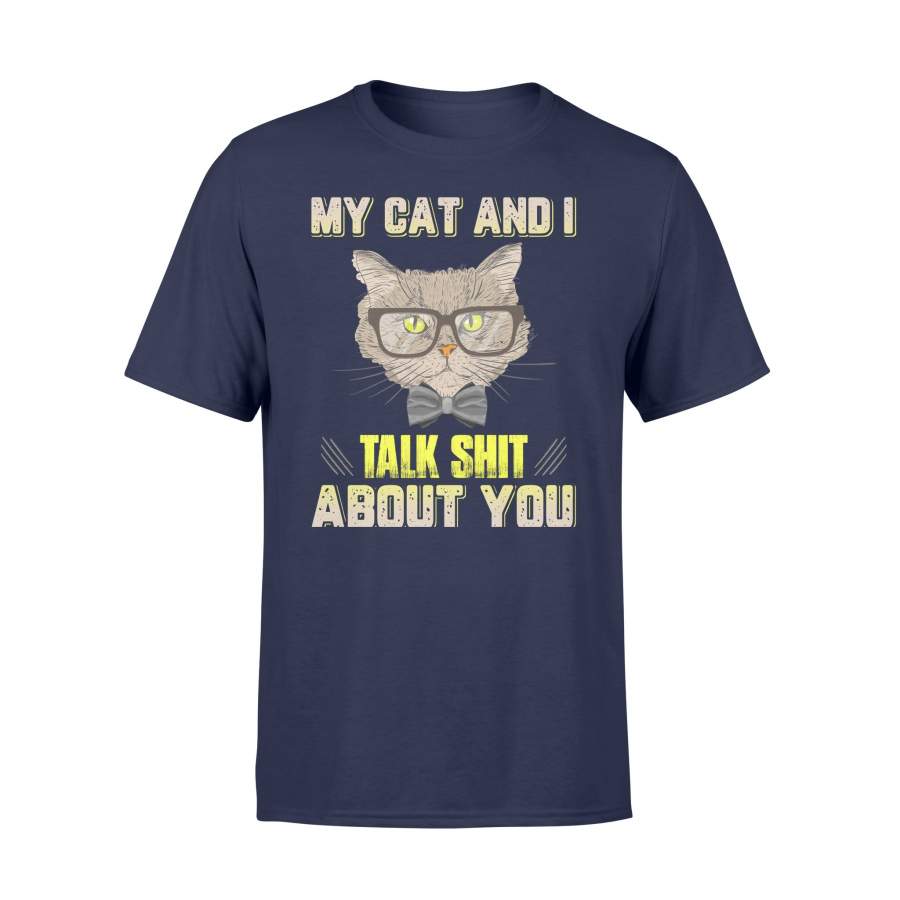 My cat and i talk S about you – Funny Cat T-Shirt