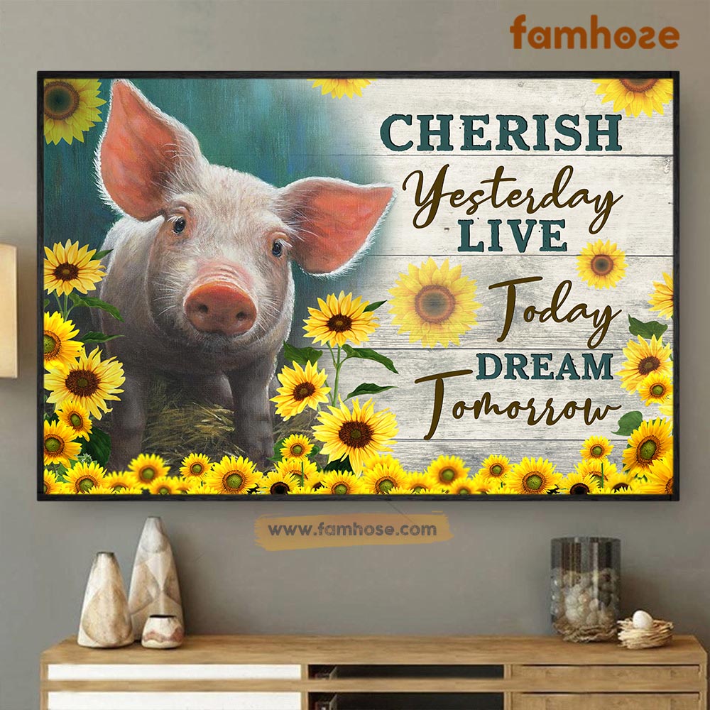 Pig Poster & Canvas, Cherish Yesterday Live Today Dream Tomorrow, Pig Canvas Wall Art, Poster Gift For Pig Lovers