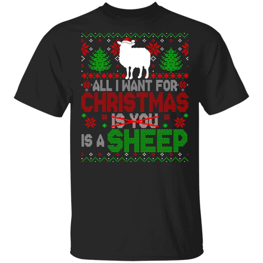 Christmas Sheep Shirt All I Want For Christmas Is A Sheep Not You Sarcastic Christmas Sweater Santa Sheep Farmer Lover Gifts T-Shirt