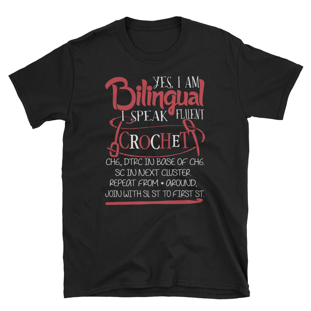 Yes I Am Bilingual I Speak Fluent Crochet Unisex T-Shirt