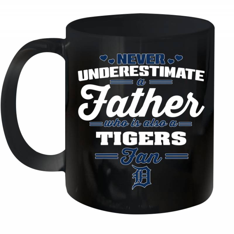 Never Underestimate A Father Who Is Also A Detroit Tigers Fan Father’s day gift Ceramic Mug 11oz