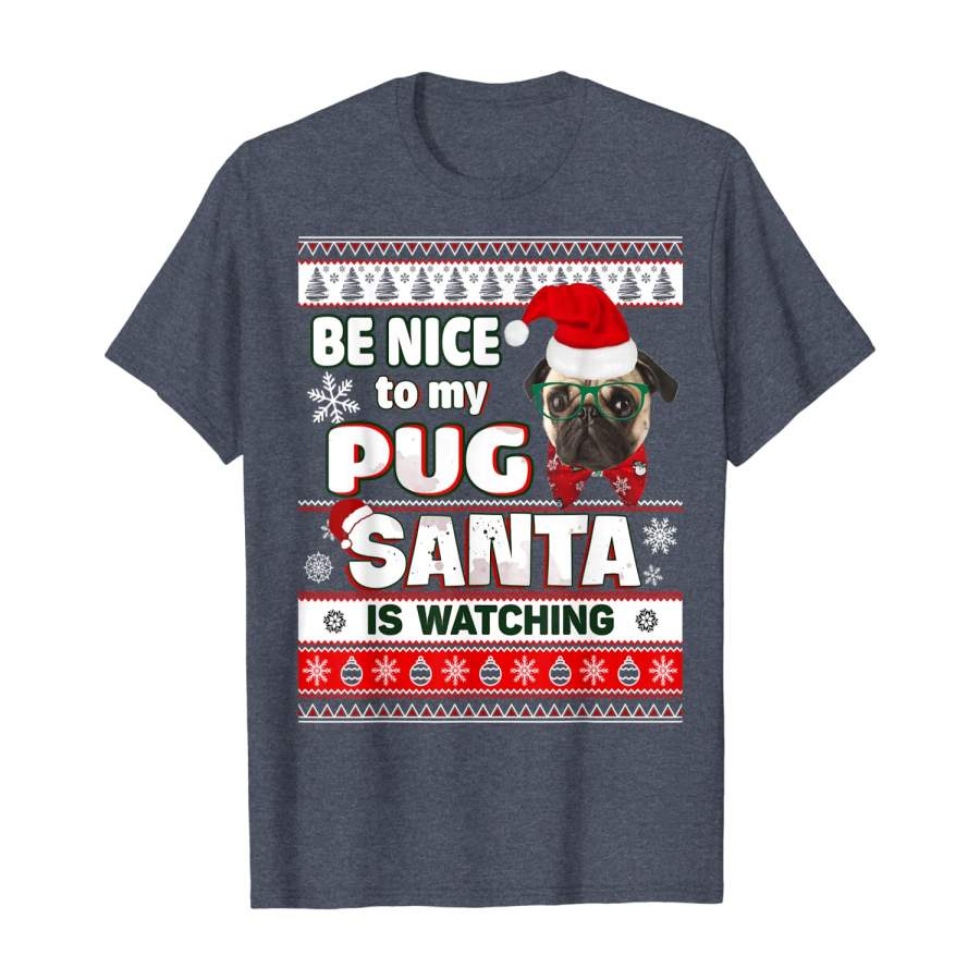 Be Nice To Me I Know Santa Pug Dog Christmas Gift T-Shirt Christmas Gift Ideas