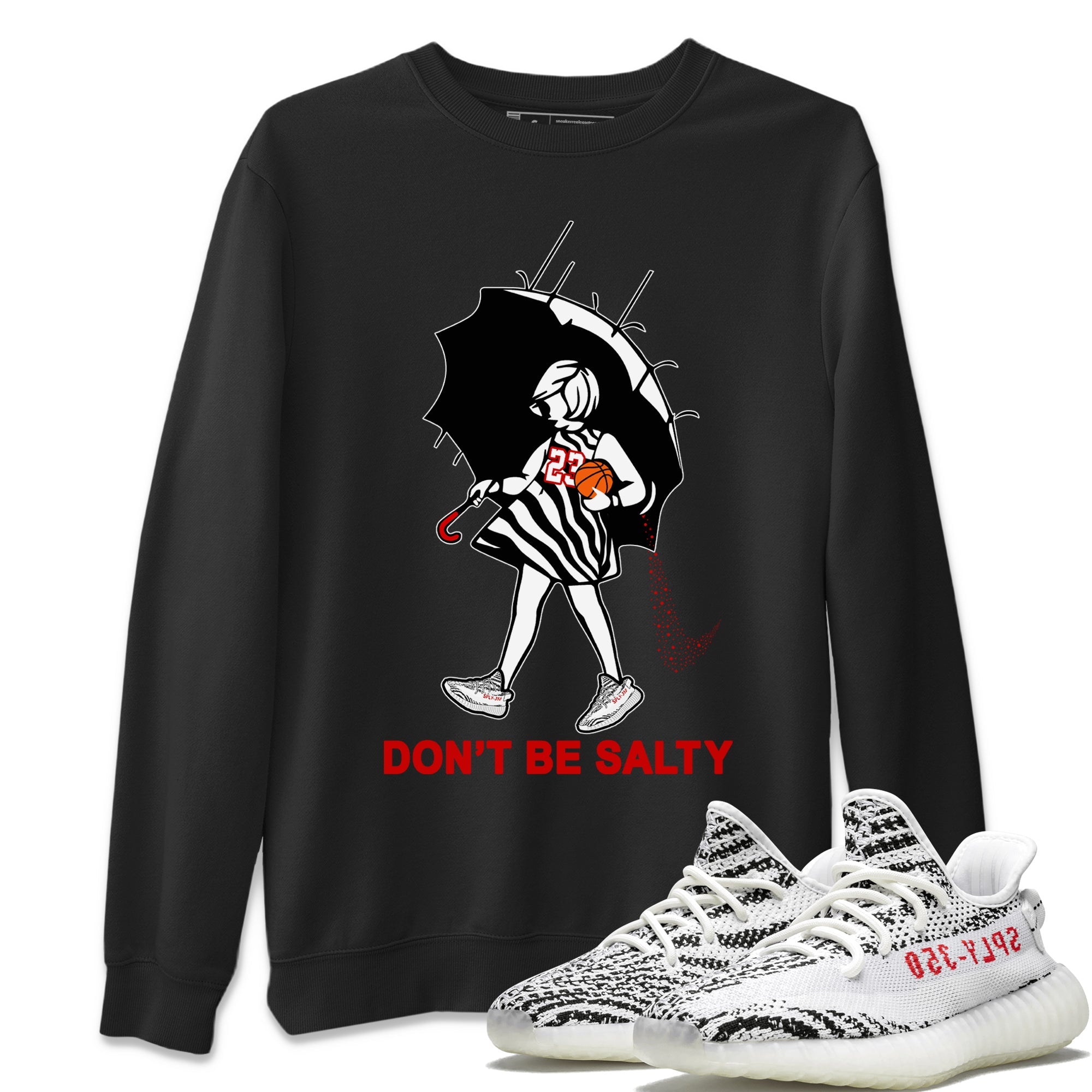 Don’T Be Salty Sweatshirt – Yeezy Boost 350 V2 Zebra