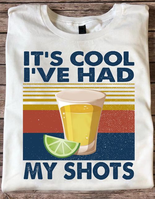 It’S Cool I’Ve Had My Shots Funny Tequila Shot Alcohol Retro Vintage Gift Standard/Premium T-Shirt