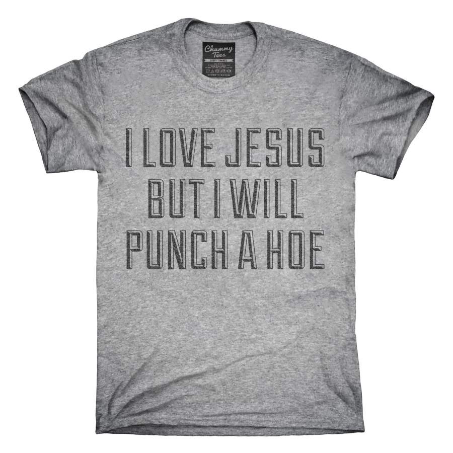 I Love Jesus But I Will Punch A Hoe T-Shirt, Hoodie, Tank Top