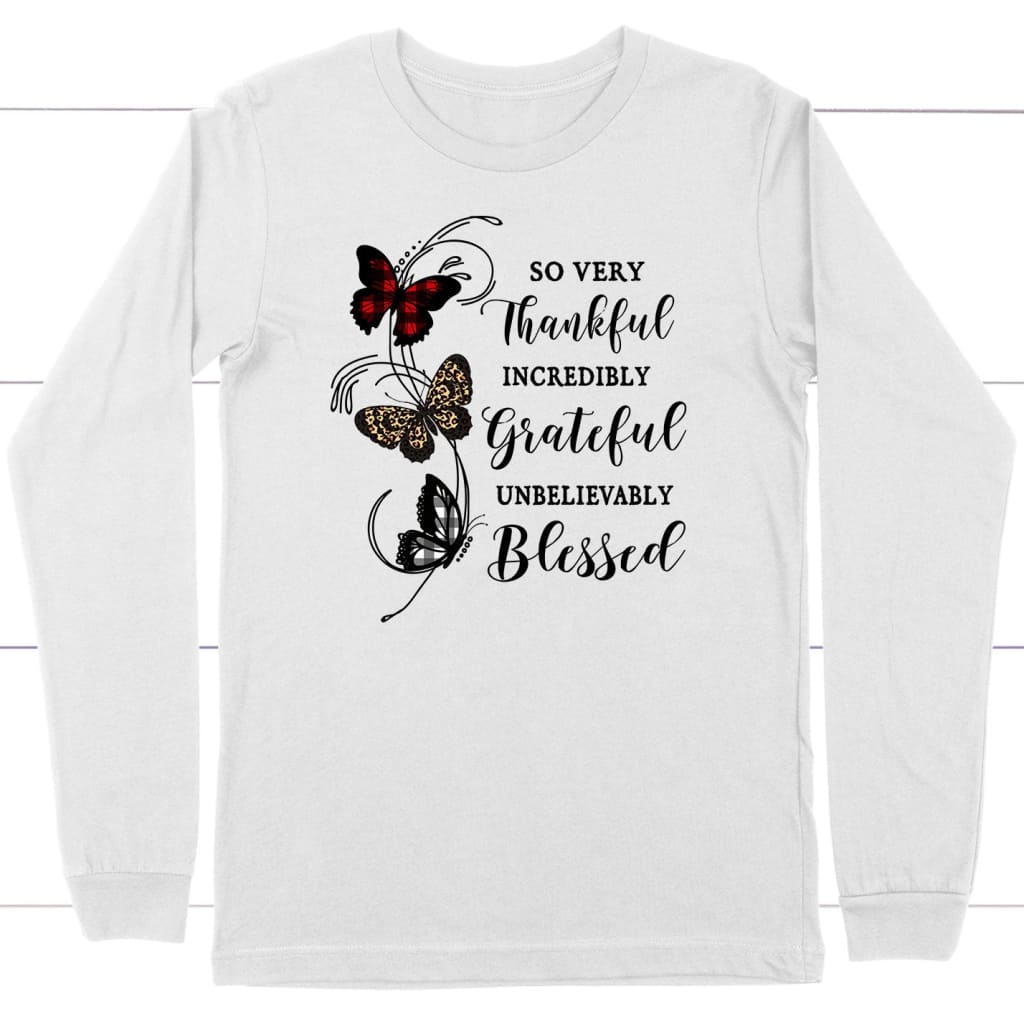 So Very Thankful Grateful Blessed, Butterfly, Christian Long Sleeve Shirt