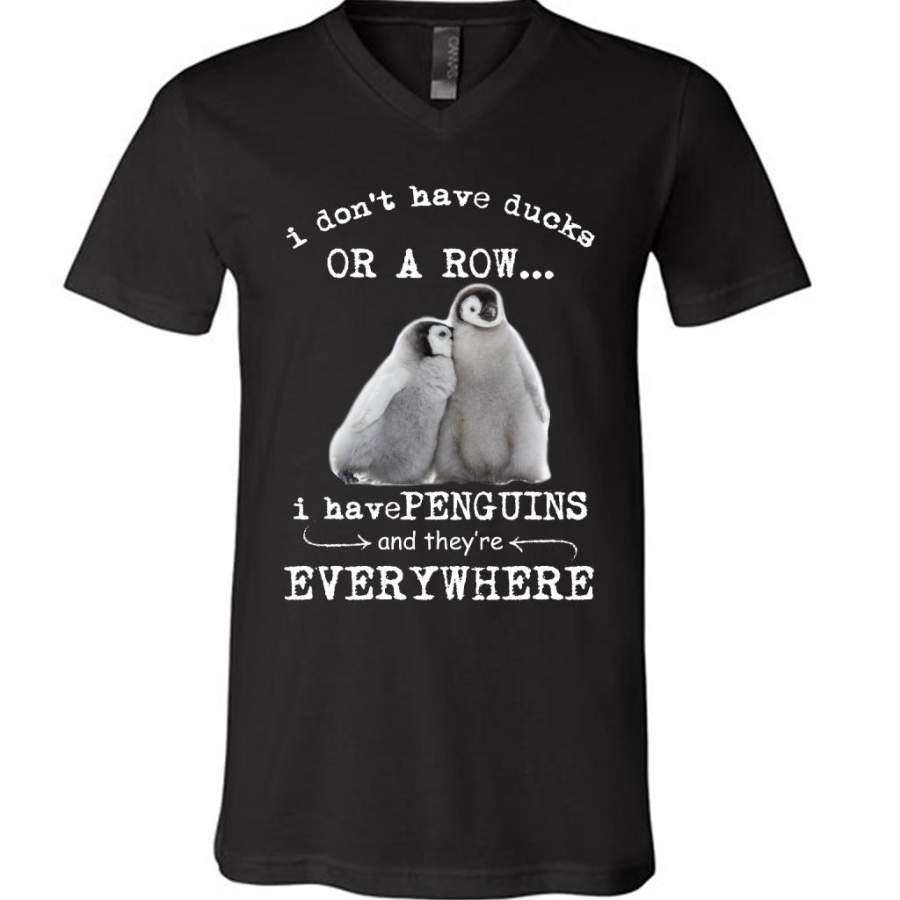 I Don’t Have Ducks Or A Row I Have Penguins And They’re Everywhere – Canvas Unisex V-Neck Shirt