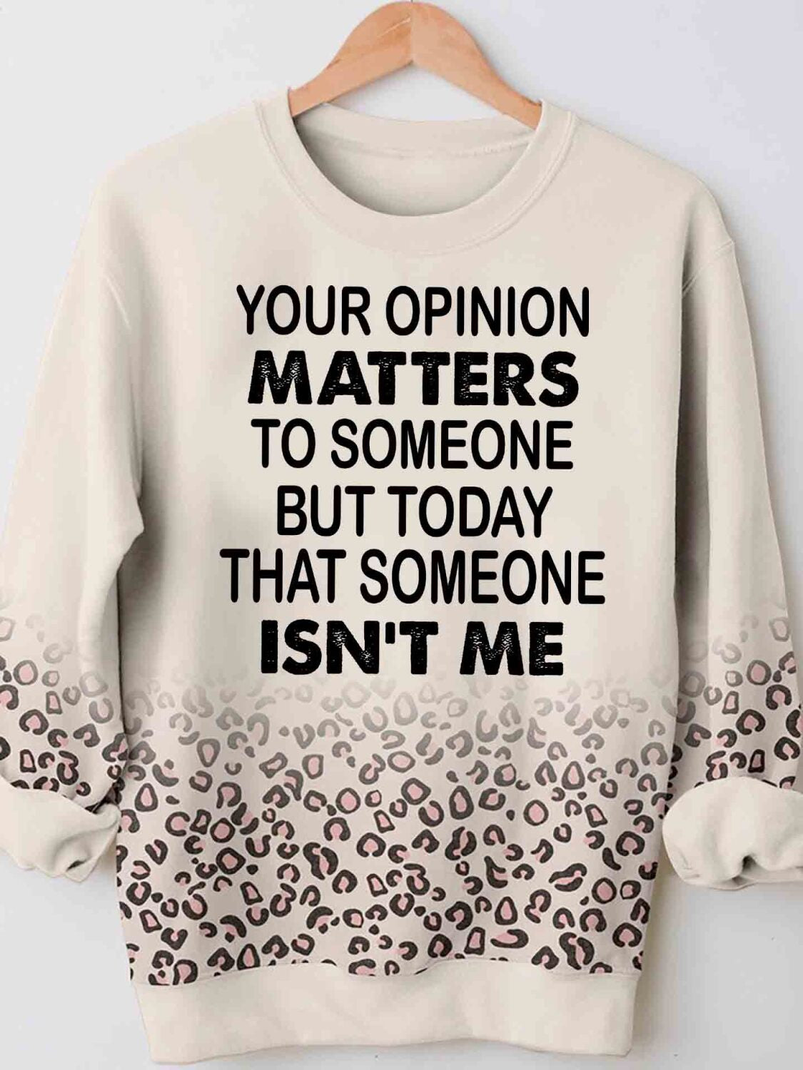 Your Opinion Matters To Someone But Isn’T Me Funny 3D Hoodie Tshirt Leopard Print