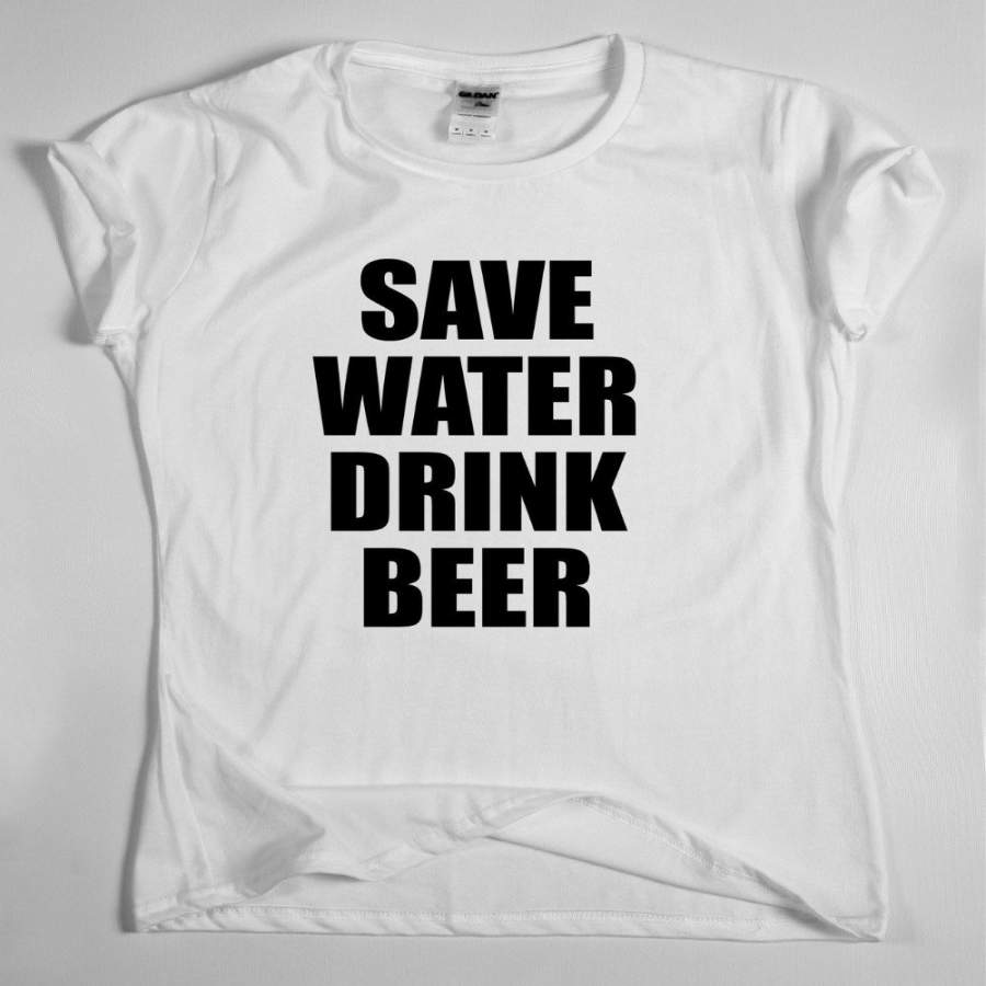 Save Water Drink Beer T Shirt Men’S Women’S Tee Top Funny-A533